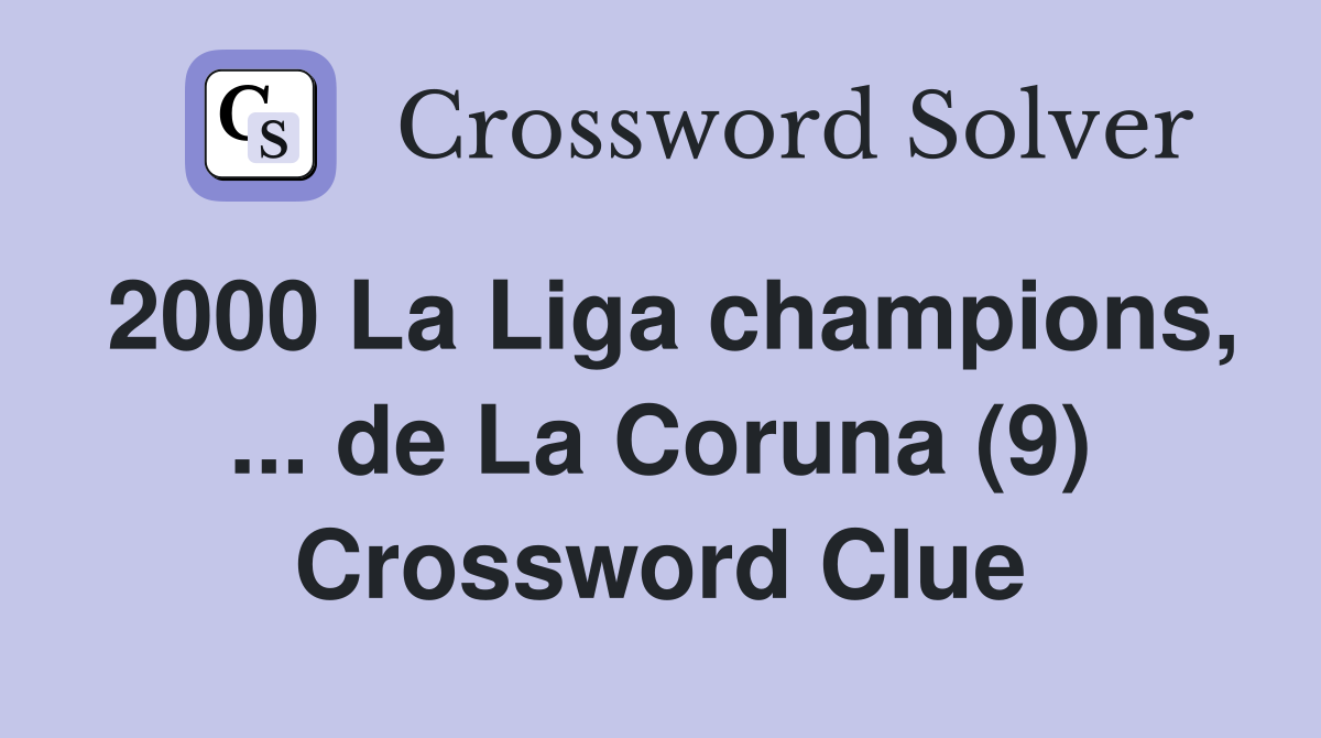 2000 La Liga champions, ... de La Coruna (9) Crossword Clue