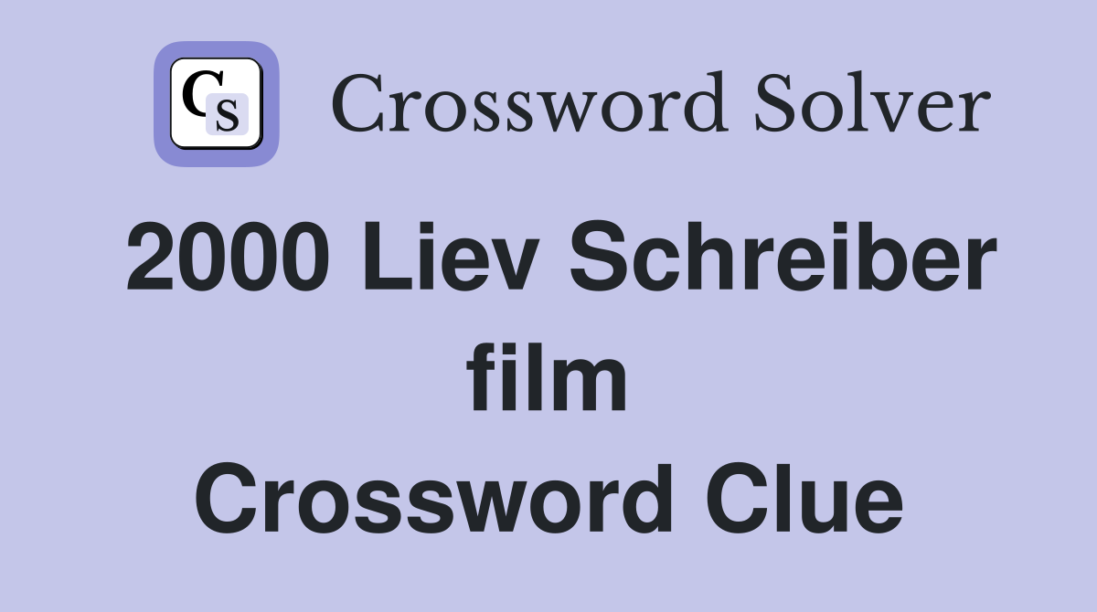 2000 Liev Schreiber film Crossword Clue