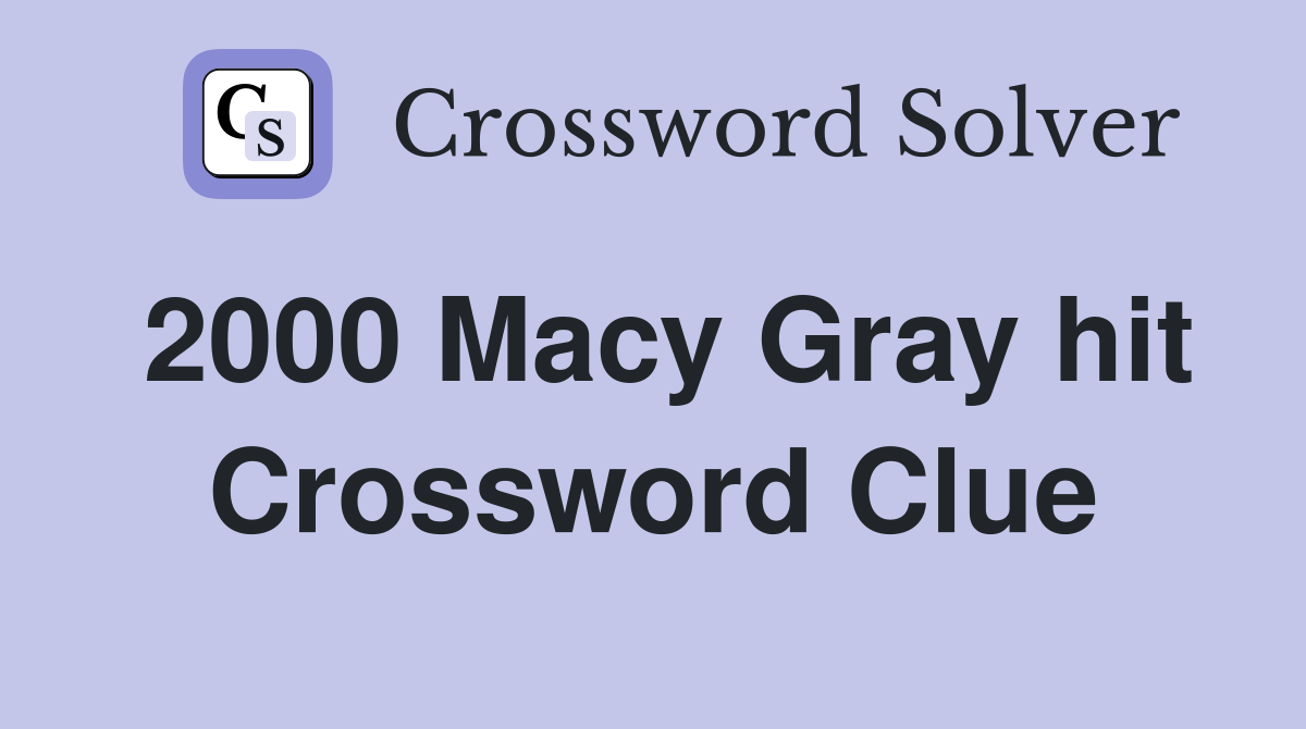 2000 Macy Gray hit Crossword Clue