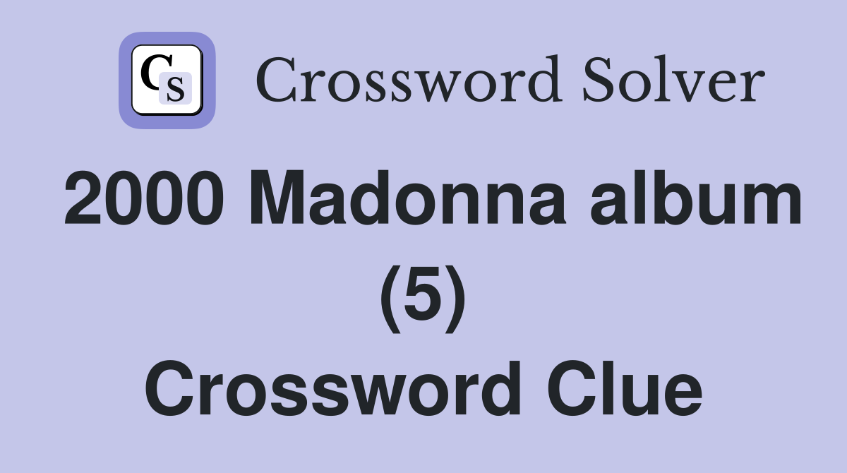2000 Madonna album (5) Crossword Clue