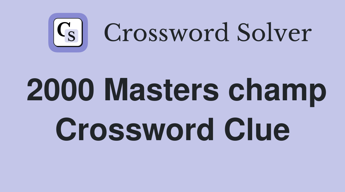 2000 Masters champ Crossword Clue