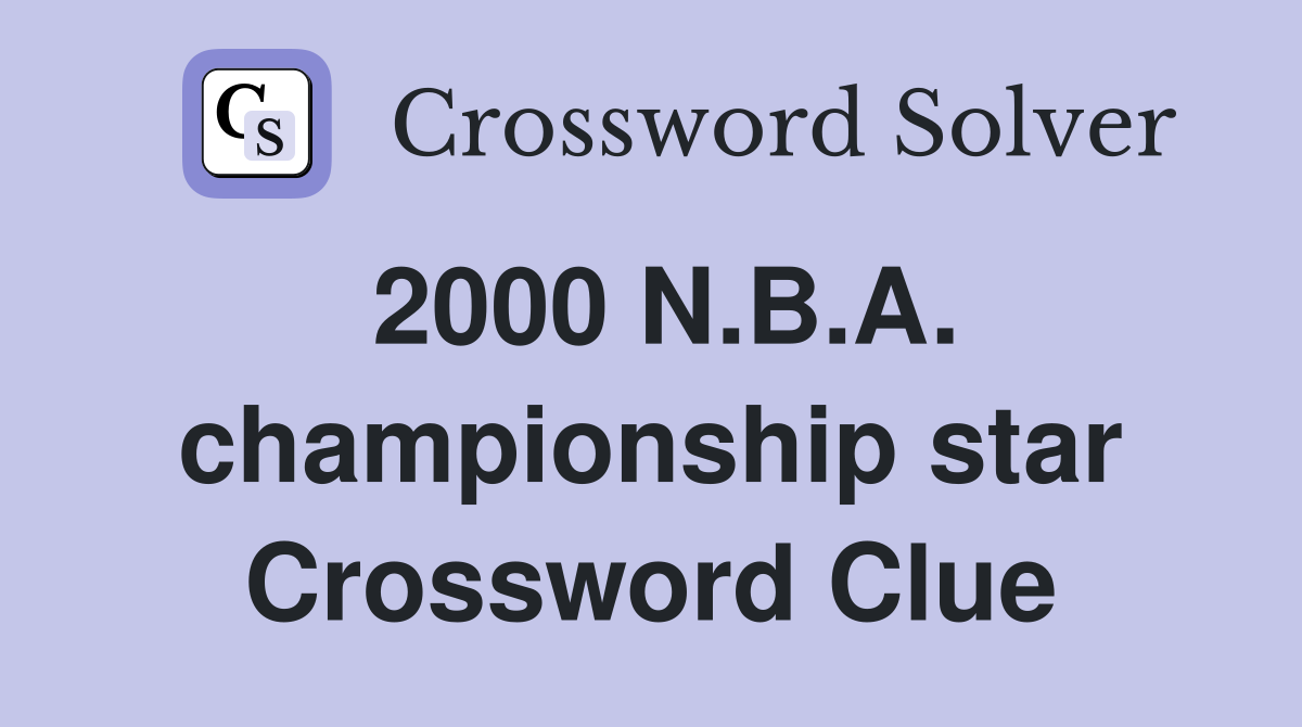 2000 N.B.A. championship star Crossword Clue