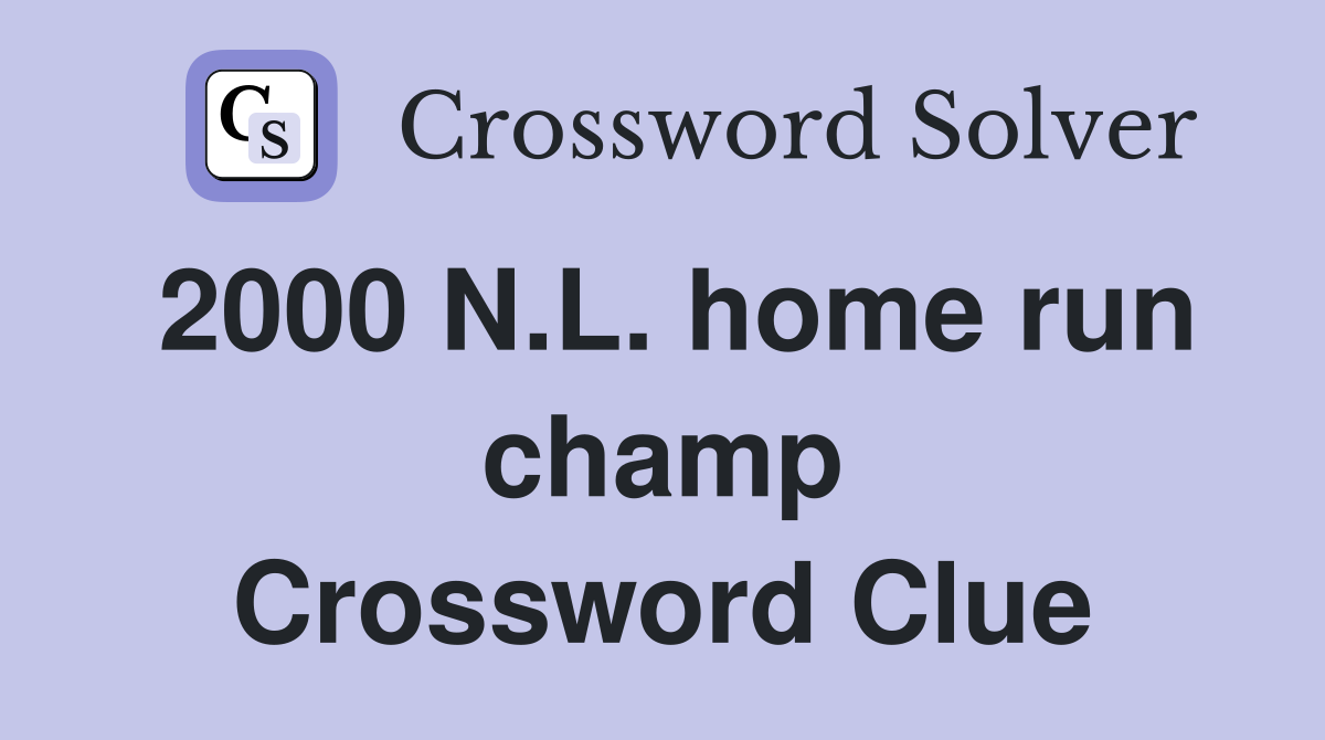 2000 N.L. home run champ Crossword Clue