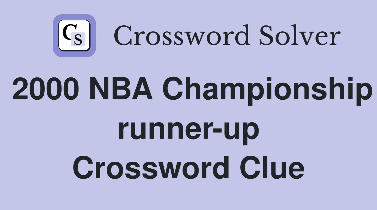 2000 NBA Championship runner-up Crossword Clue