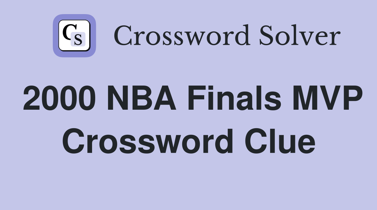 2000 NBA Finals MVP Crossword Clue