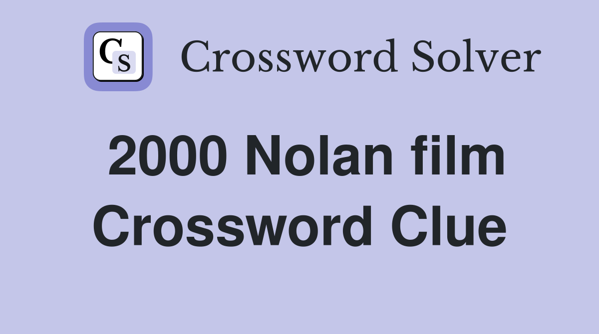 2000 Nolan film Crossword Clue