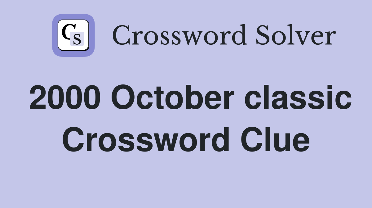 2000 October classic Crossword Clue