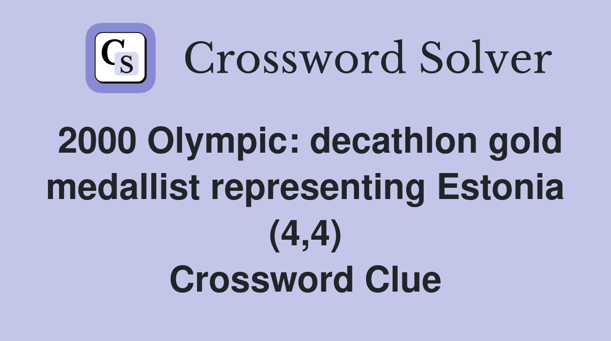 2000 Olympic: decathlon gold medallist representing Estonia (4,4) Crossword Clue