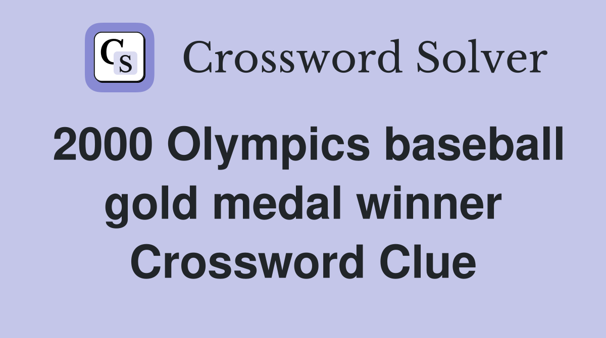 2000 Olympics baseball gold medal winner Crossword Clue