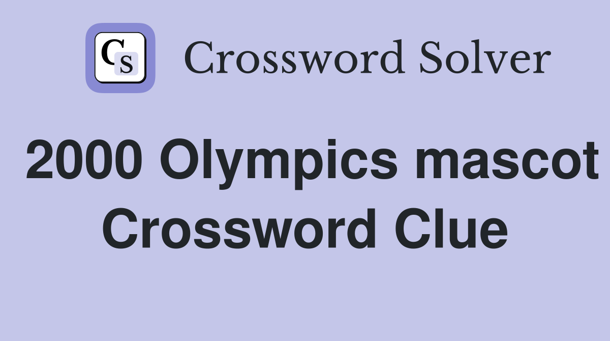 2000 Olympics mascot Crossword Clue