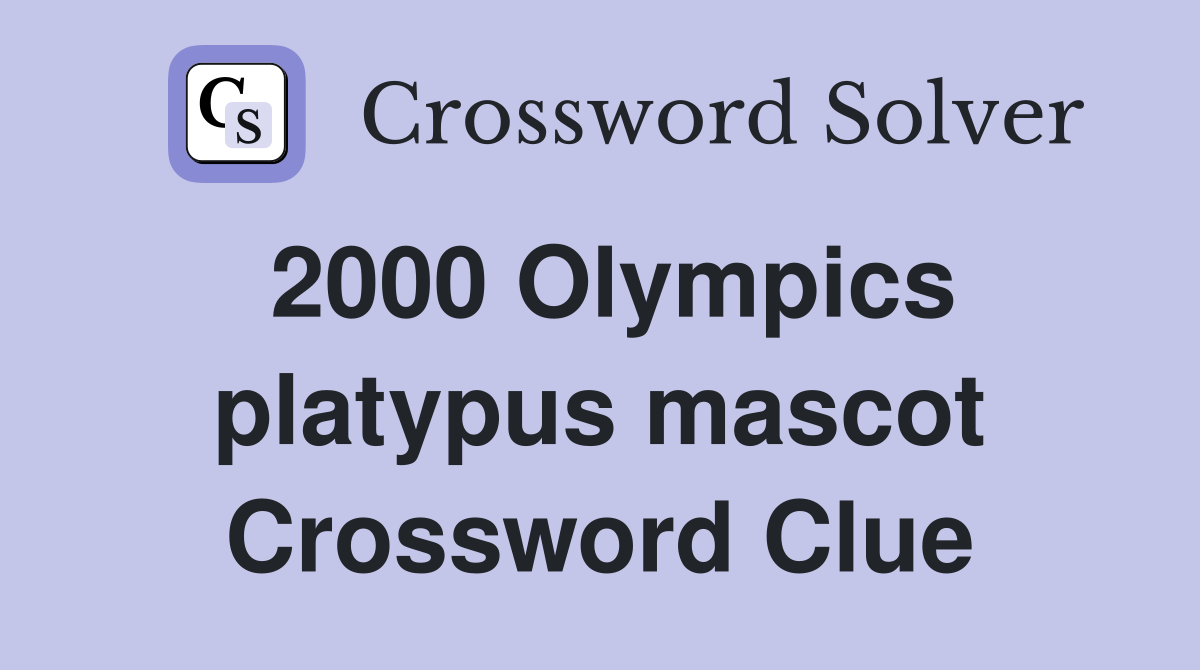 2000 Olympics platypus mascot Crossword Clue