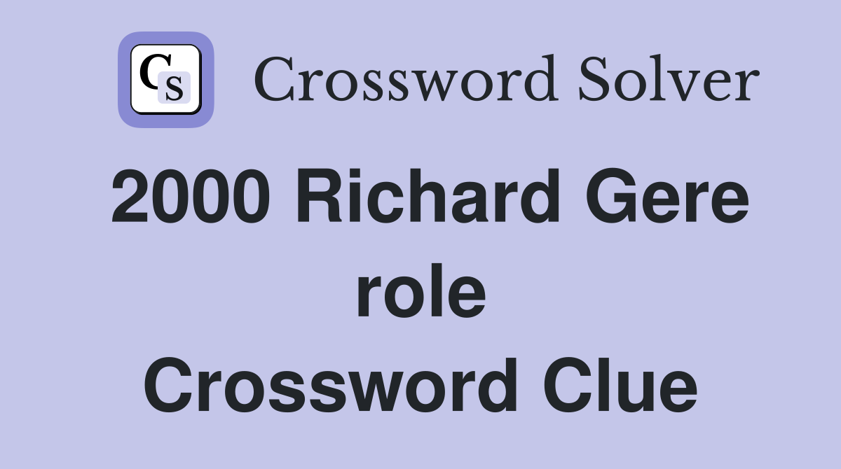 2000 Richard Gere role Crossword Clue