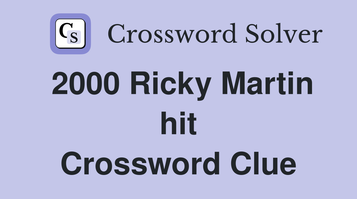 2000 Ricky Martin hit Crossword Clue