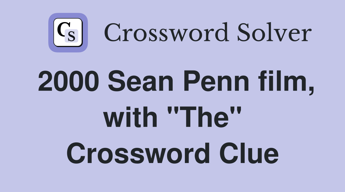 2000 Sean Penn film, with "The" Crossword Clue