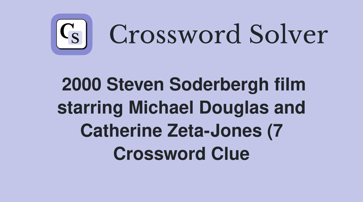 2000 Steven Soderbergh film starring Michael Douglas and Catherine Zeta 2000 Steven Soderbergh film starring Michael Douglas and Catherine Zeta