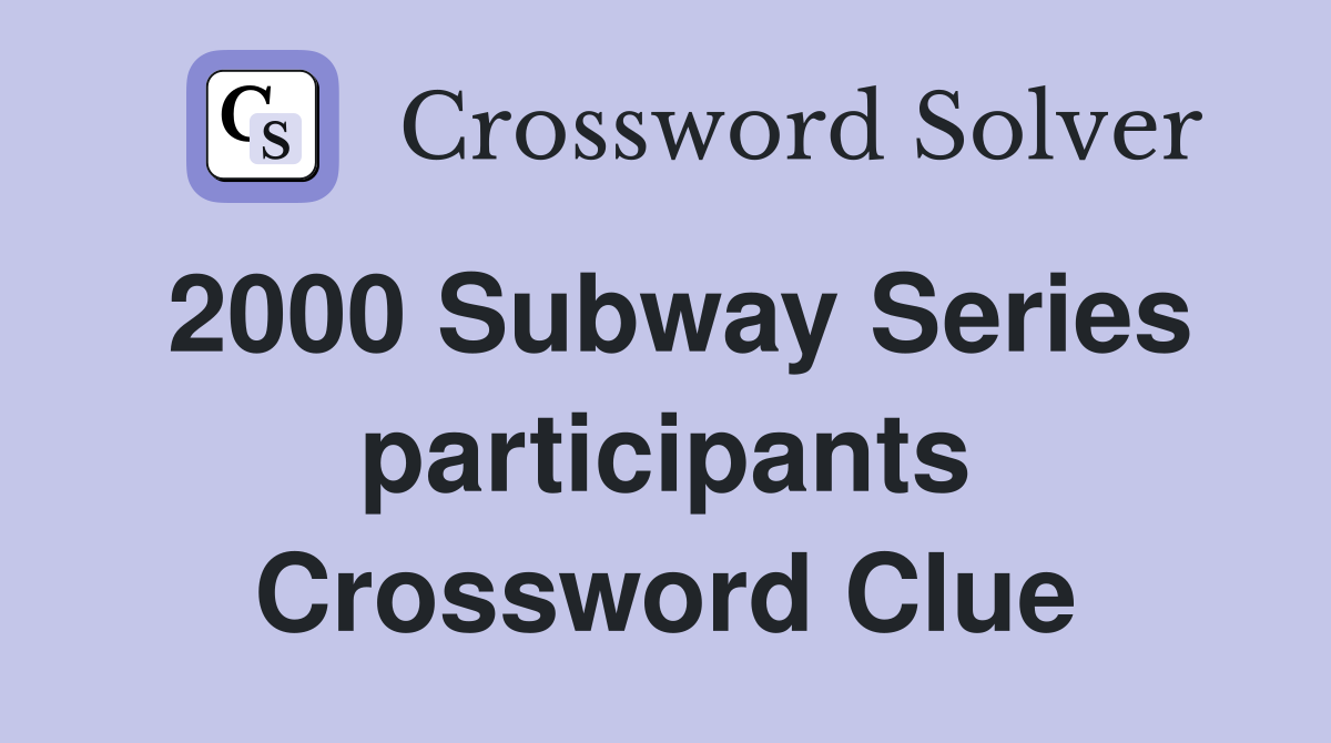 2000 Subway Series participants Crossword Clue