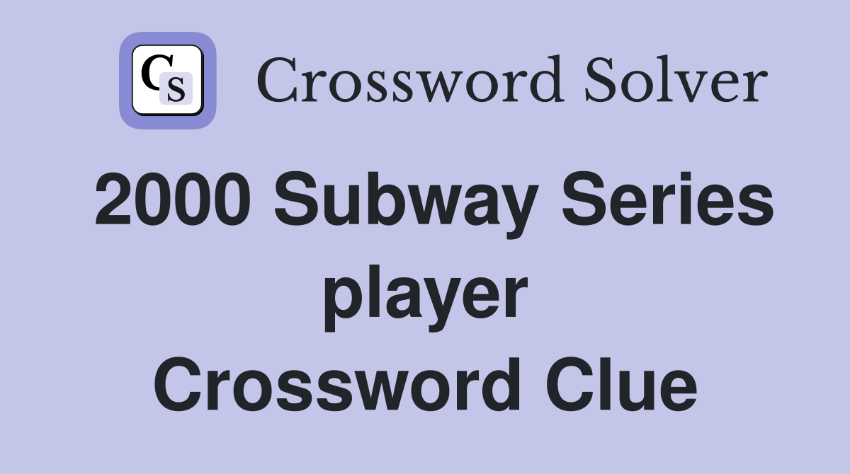 2000 Subway Series player Crossword Clue