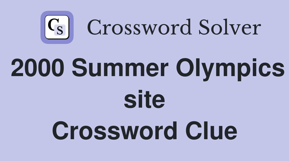 2000 Summer Olympics site Crossword Clue