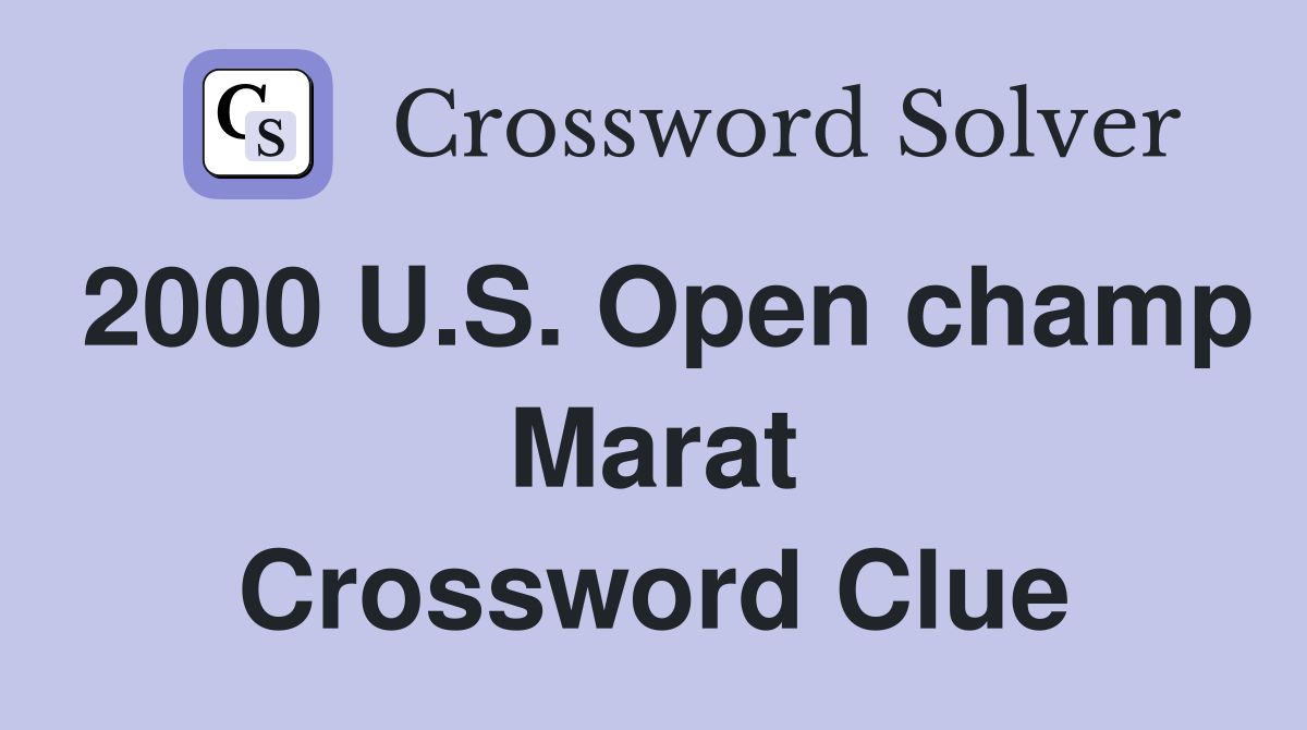 2000 U.S. Open champ Marat Crossword Clue