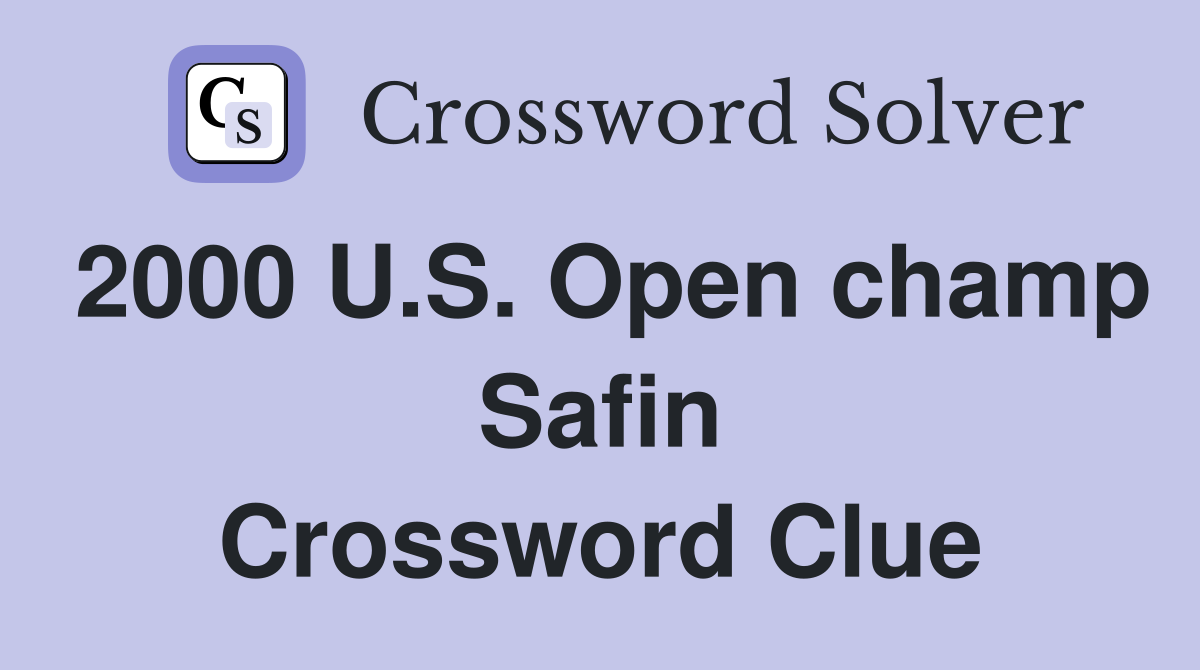2000 U.S. Open champ Safin Crossword Clue
