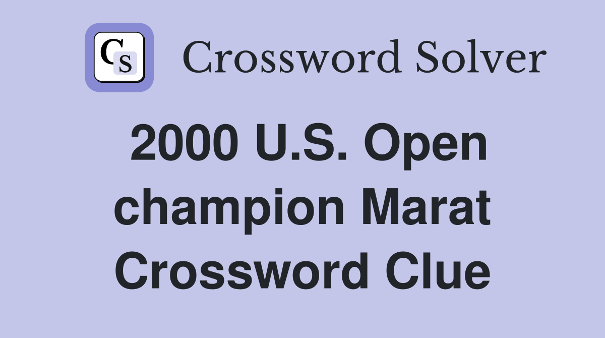 2000 U.S. Open champion Marat Crossword Clue