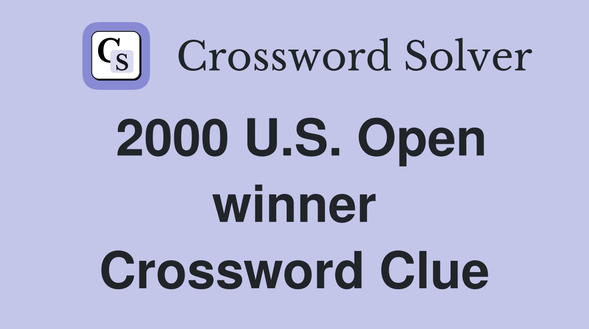 2000 U.S. Open winner Crossword Clue