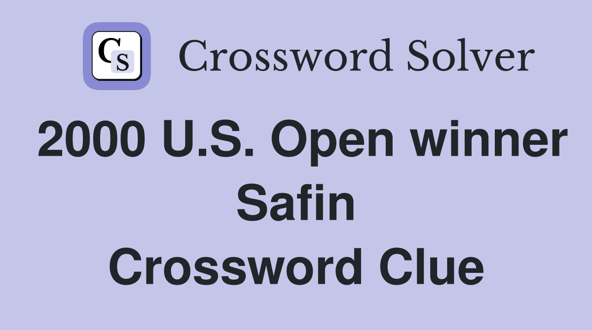2000 U.S. Open winner Safin Crossword Clue