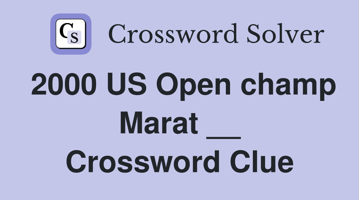 2000 US Open champ Marat __ Crossword Clue
