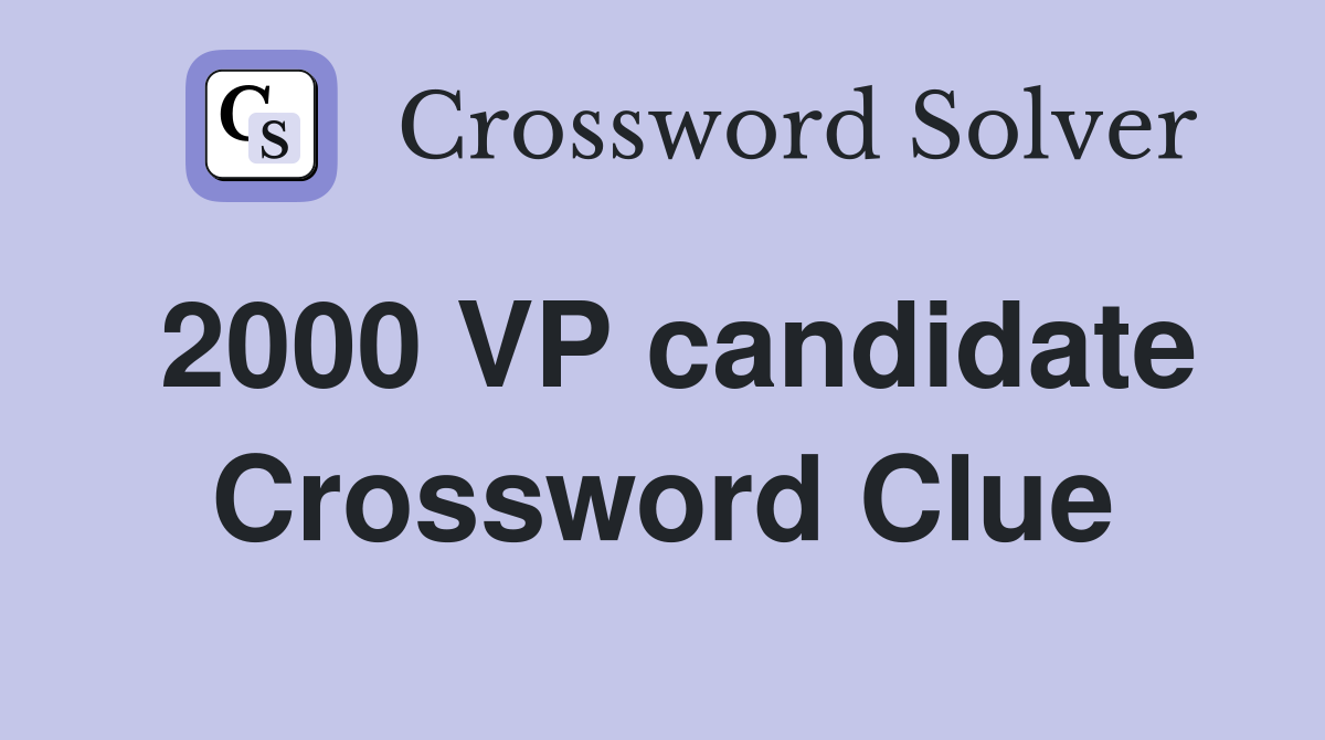 2000 VP candidate Crossword Clue