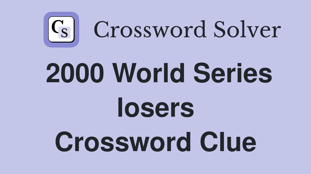 2000 World Series losers Crossword Clue