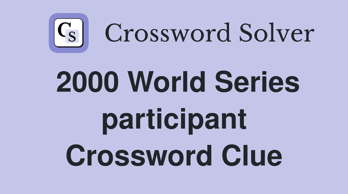 2000 World Series participant Crossword Clue