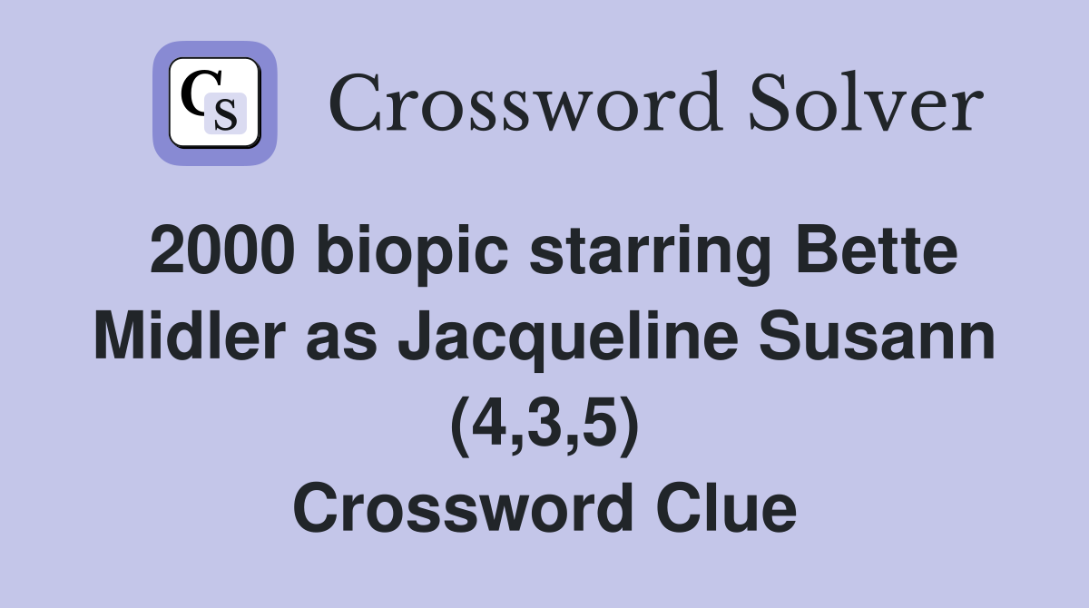 2000 biopic starring Bette Midler as Jacqueline Susann (4,3,5) Crossword Clue