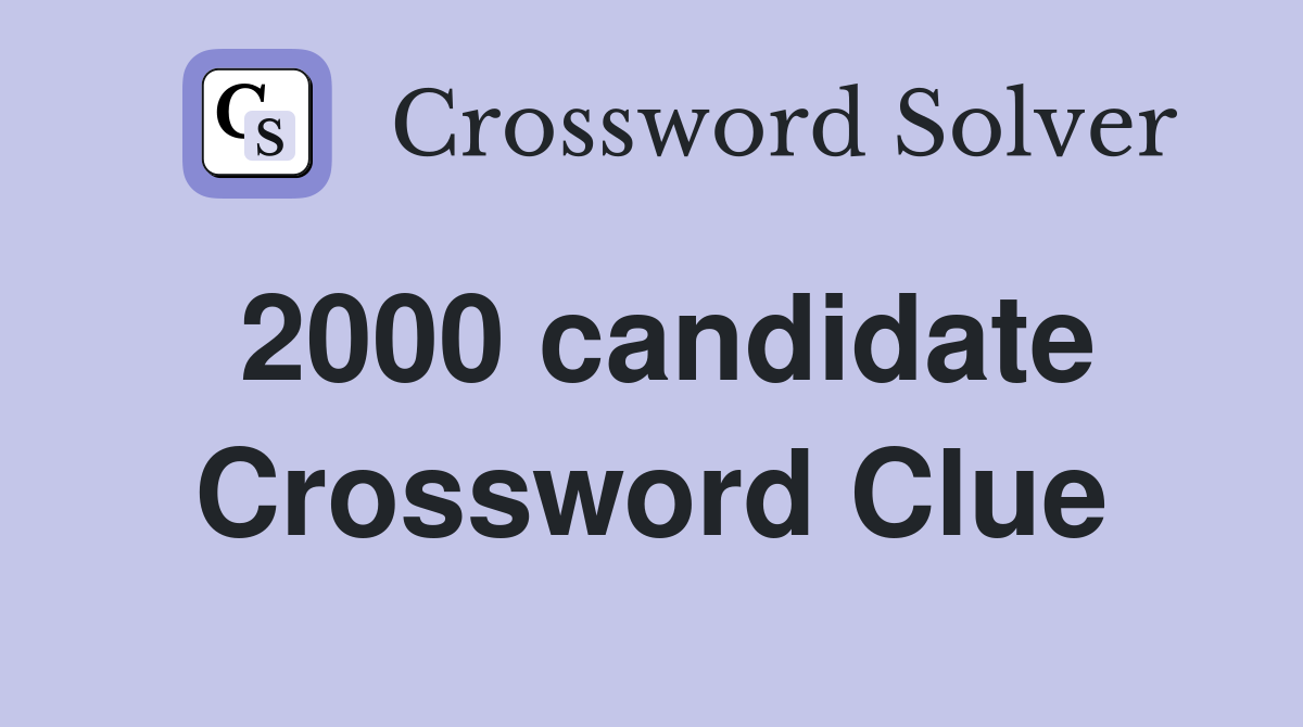 2000 candidate Crossword Clue