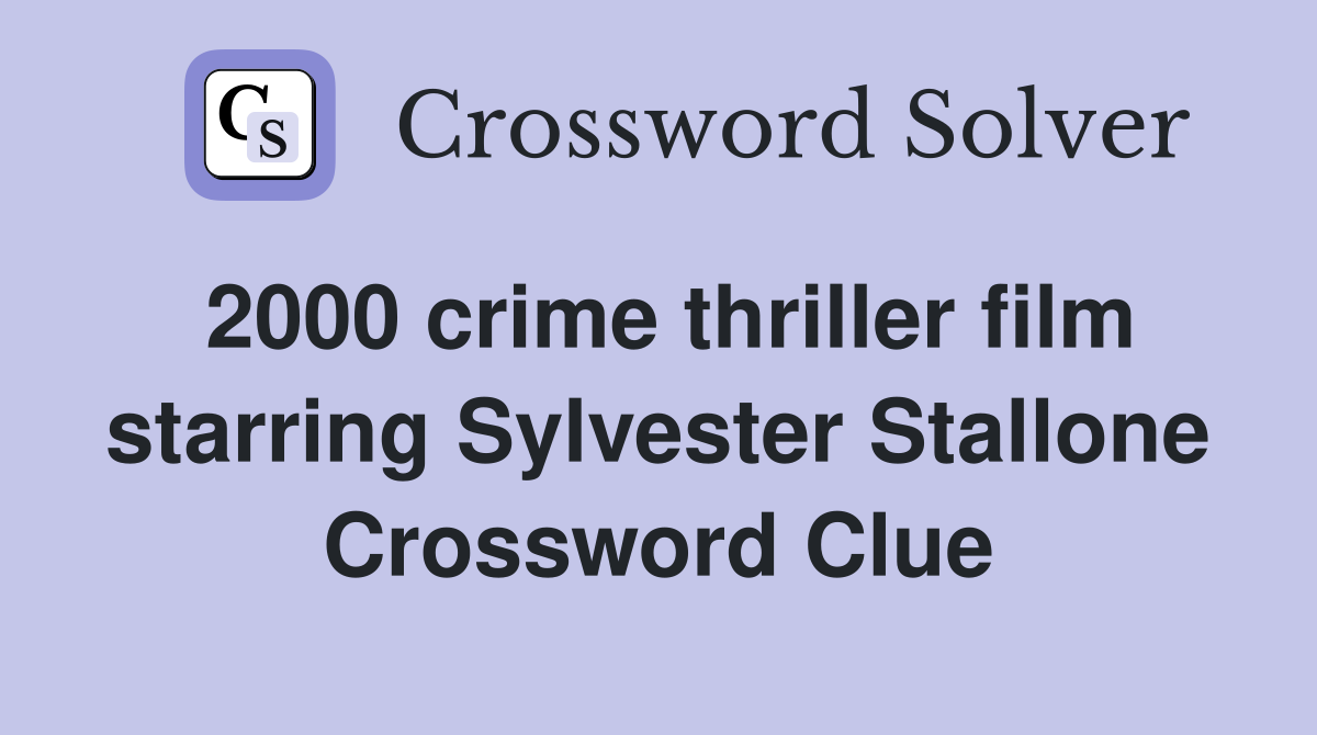 2000 crime thriller film starring Sylvester Stallone Crossword Clue
