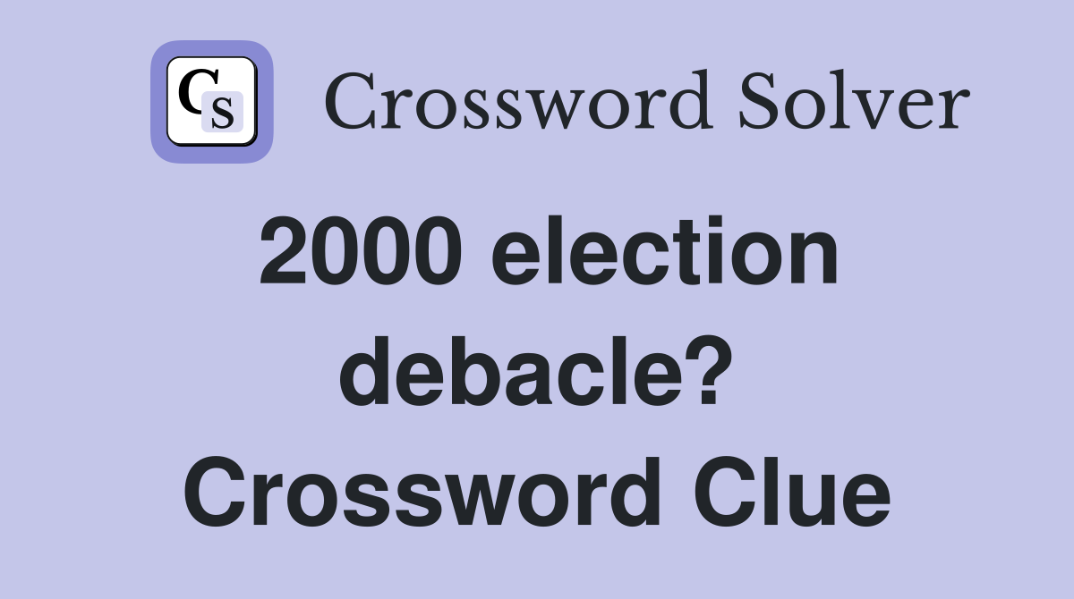 2000 election debacle? Crossword Clue