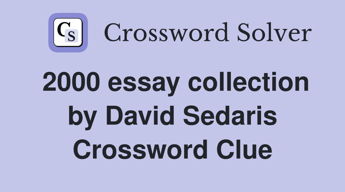 2000 essay collection by David Sedaris Crossword Clue