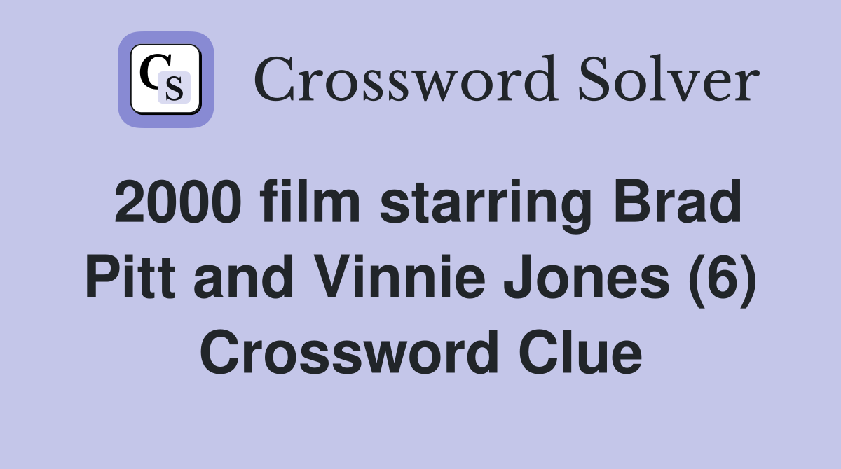 2000 film starring Brad Pitt and Vinnie Jones (6) Crossword Clue