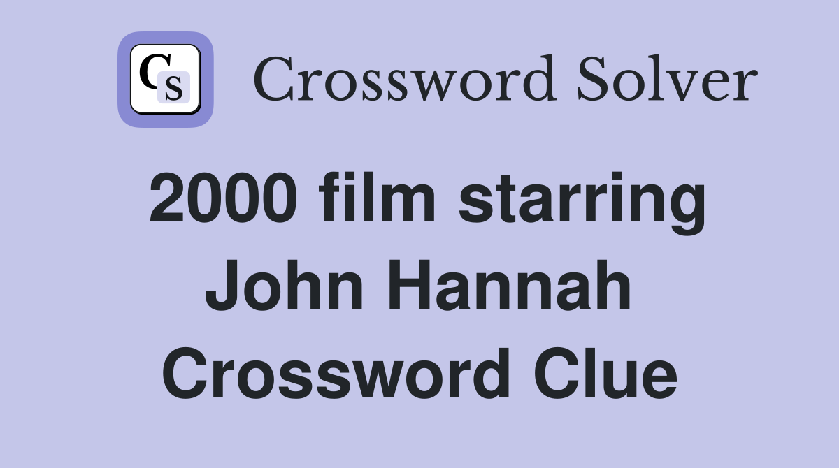 2000 film starring John Hannah Crossword Clue