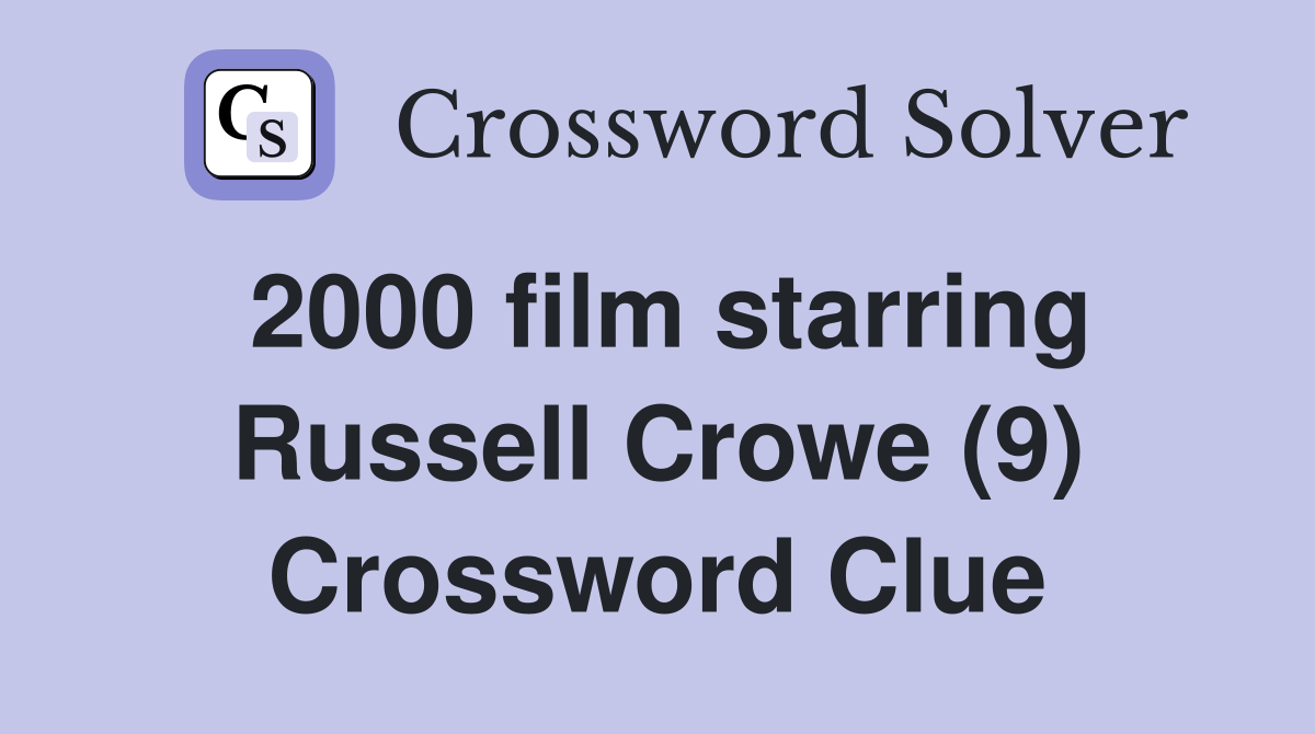 2000 film starring Russell Crowe (9) Crossword Clue