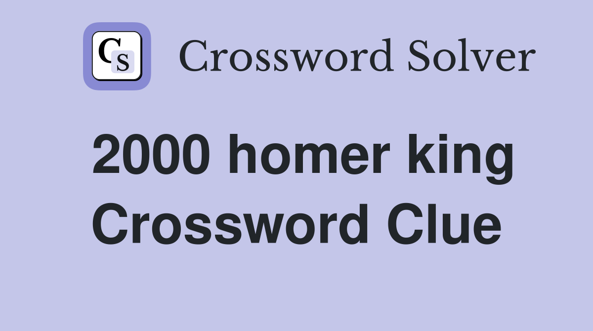 2000 homer king Crossword Clue