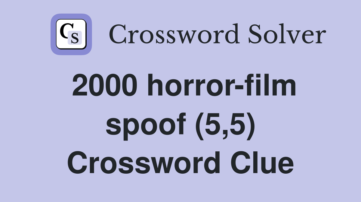 2000 horror-film spoof (5,5) Crossword Clue