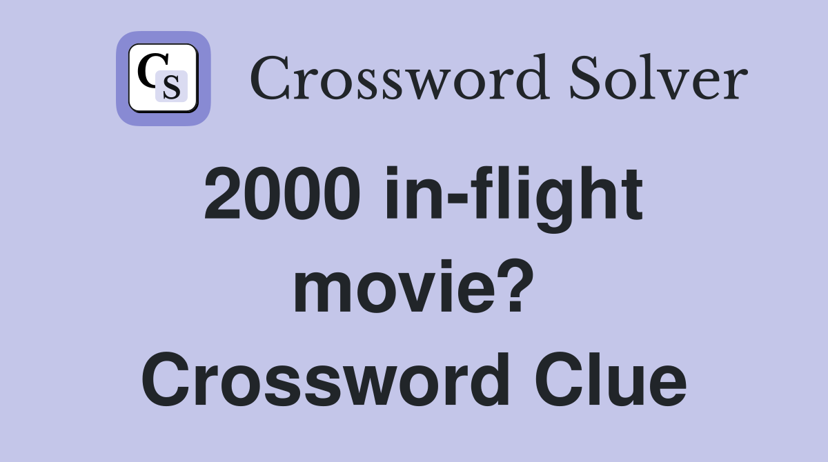 2000 in-flight movie? Crossword Clue