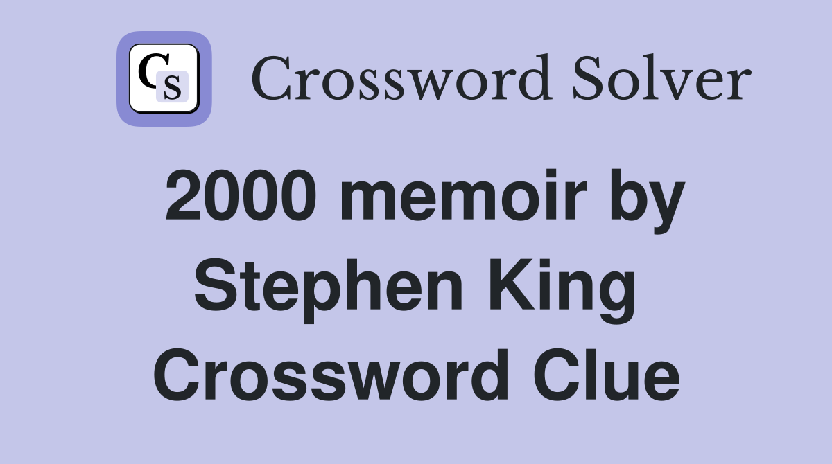 2000 memoir by Stephen King Crossword Clue