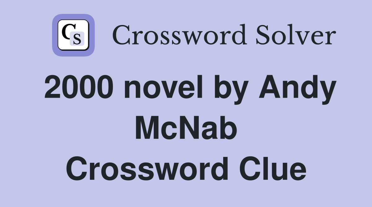 2000 novel by Andy McNab Crossword Clue