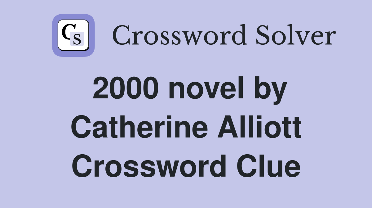 2000 novel by Catherine Alliott Crossword Clue