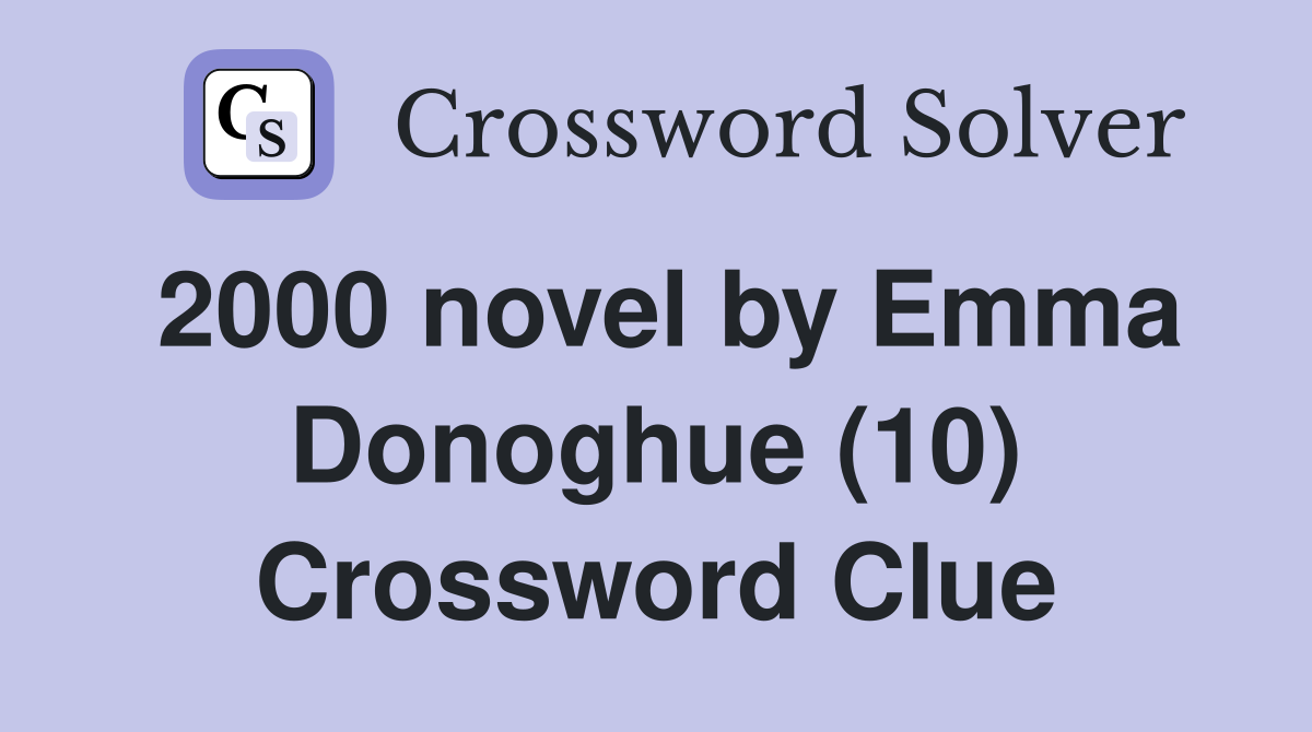 2000 novel by Emma Donoghue (10) Crossword Clue