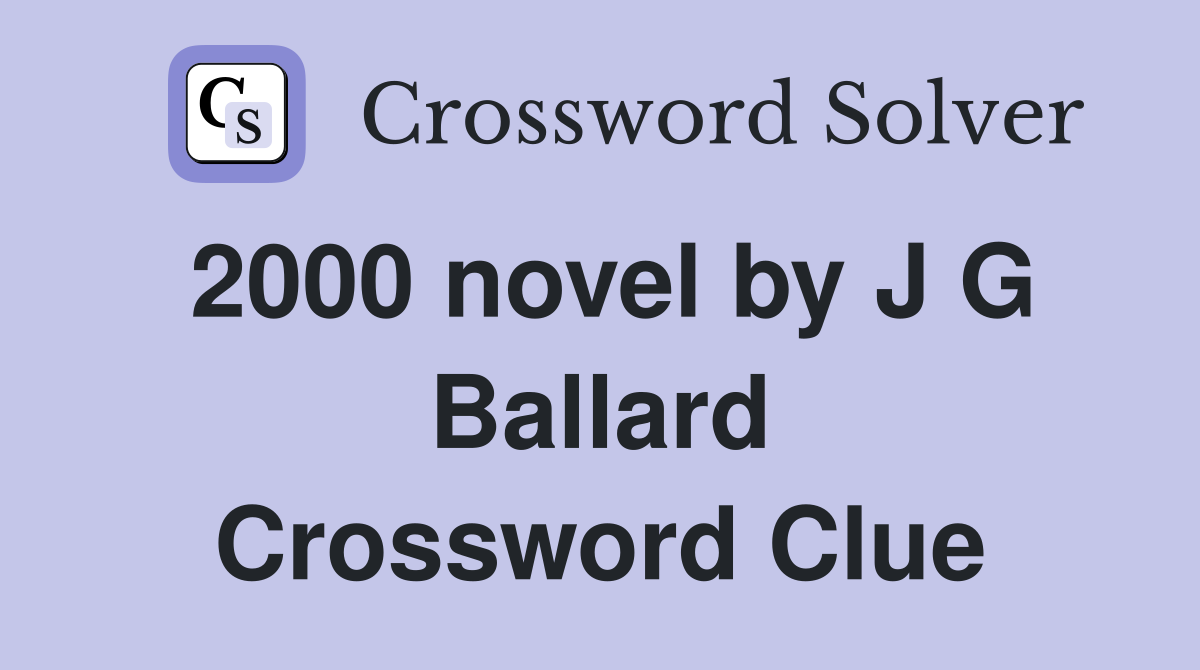 2000 novel by J G Ballard Crossword Clue