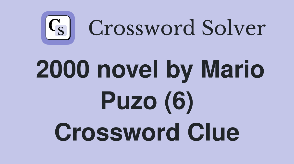 2000 novel by Mario Puzo (6) Crossword Clue