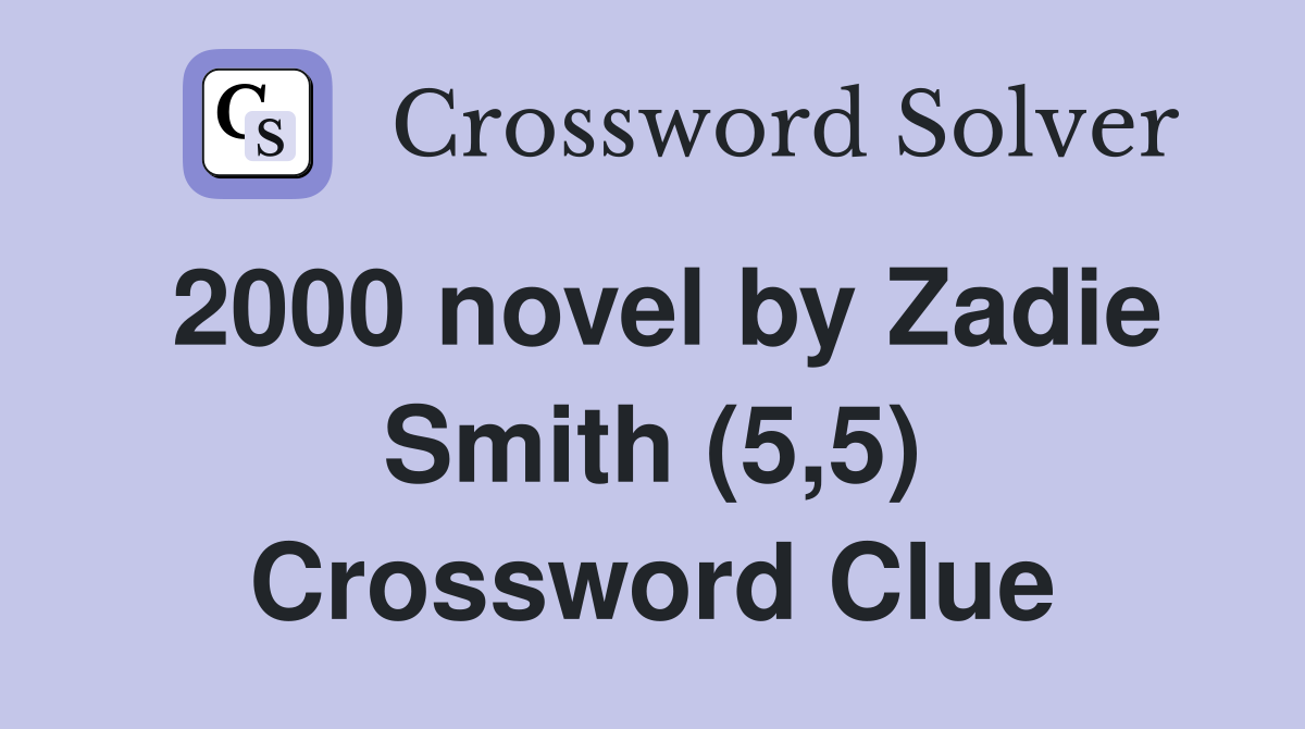 2000 novel by Zadie Smith (5,5) Crossword Clue