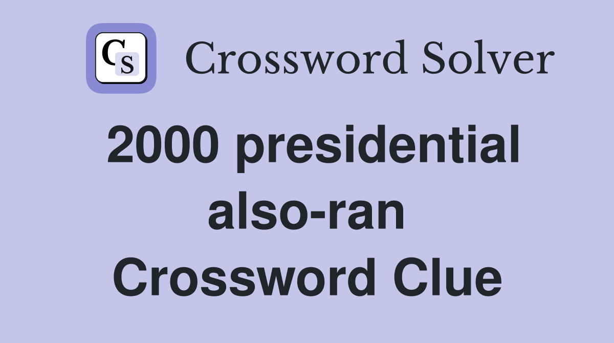 2000 presidential also-ran Crossword Clue